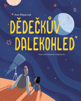 Dědečkův dalekohled - Asia Olejarczyk