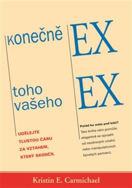 Konečně ex toho vašeho ex - Udělejte tlustou čáru za vztahem, který skončil - Kristin E. Carmichael