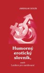 Humorný erotický slovník, aneb Lexikon pro zamilované - Jaroslav Holík