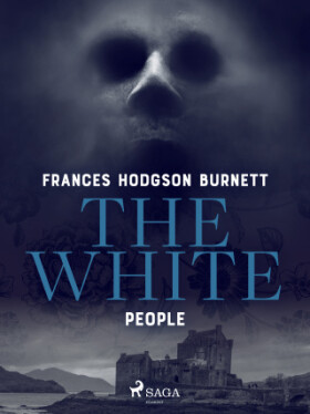 The White People - Frances Hodgsonová-Burnettová - e-kniha