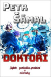 Doktoři - Jejich genialita, poslání a zázraky - Petr Šámal