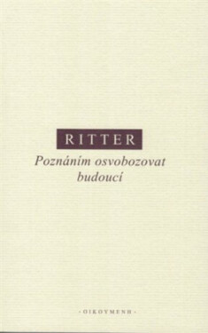 Poznáním osvobozovat budoucí - Martin Ritter