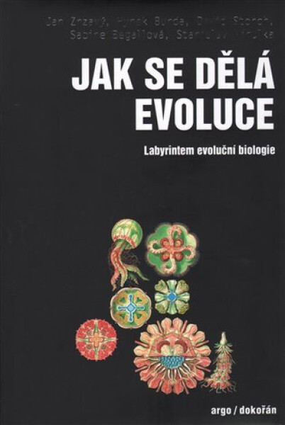 Jak se dělá evoluce - Jan Zrzavý, David Storch, Stanislav Mihulka, Sabine Begallová, Hynek Burda