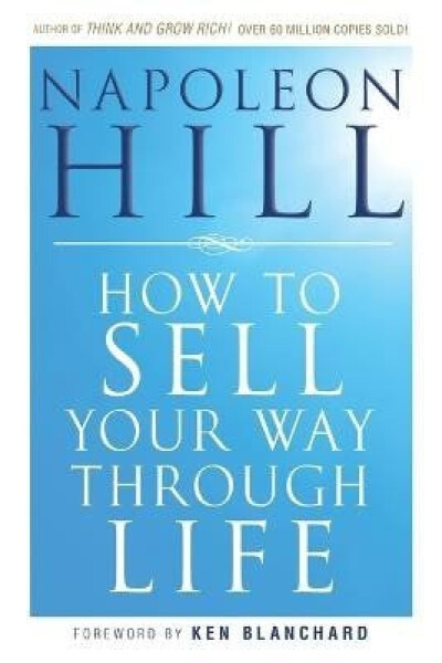 How To Sell Your Way Through Life - Napoleon Hill