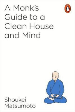Monk´s Guide to a Clean House and Mind - Shoukei Matsumoto
