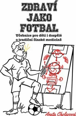Zdraví jako fotbal - Aneta Cholevová - e-kniha