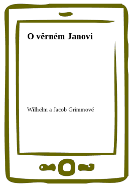 O věrném Janovi - Wilhelm a Jacob Grimmové