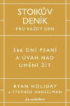 Stoikův deník pro každý den - 366 dní psaní a úvah nad uměním žít - Ryan Holiday
