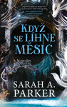 Když se líhne měsíc - Sarah Parker