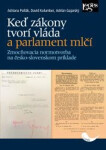 Keď zákony tvorí vláda a parlament mlčí - Zmocňovacia normotvorba na česko-slovenskom príklade v rokoch 1918-1945 - David Kolumber