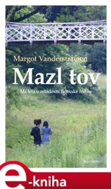 Mazl tov. Má léta u ortodoxní židovské rodiny - Margot Vanderstraeten e-kniha