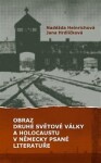 Obraz druhé světové války holocaustu německy psané literatuře Naděžda Heinrichová