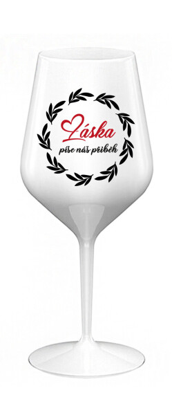 LÁSKA PÍŠE NÁŠ PŘÍBĚH - bílá nerozbitná sklenice na víno 470 ml