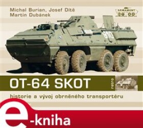 OT-64 SKOT. Historie a vývoj obrněného transportéru - Michal Burian, Josef Dítě e-kniha