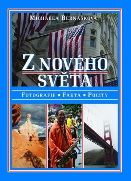 Z nového světa - Fotografie, fakta, pocity - Michaela Bernášková