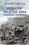 Poslední válečná zima Vincence Vicherka - Skutečný příběh vojáka z první světové války - Richard Sobotka, Jitka Měřínská