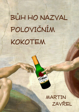 Bůh ho nazval polovičním kokotem - Martin Zavřel