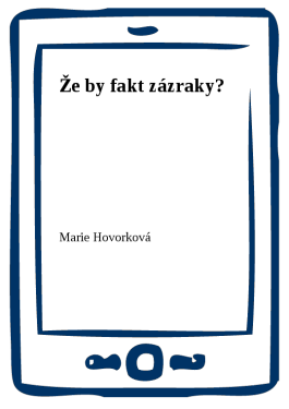 Že by fakt zázraky? - Marie Hovorková