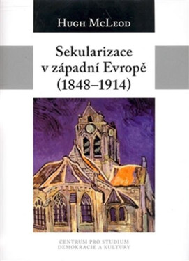 Sekularizace západní Evropě 1848-1914 Hugh McLeod