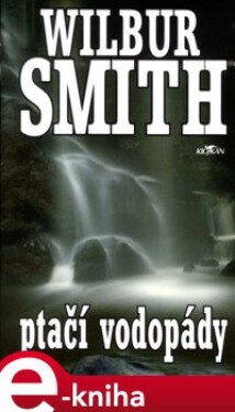 Ptačí vodopády - Wilbur Smith e-kniha