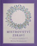 Mistrovství zdraví - Jak se vyznat ve světě medicíny, bylin, šarlatánů a farmakomafie - Helena Neumannová