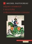 Dějiny symbolů kultuře středověkého Západu Michel Pastoureau