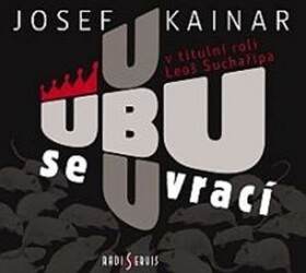 Ubu se vrací, Josef Kainar