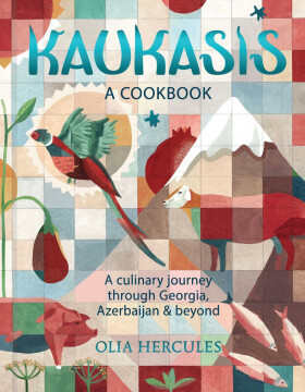 Kaukasis: A Culinary Journey through Georgia, Azerbaijan & Beyond - Olia Hercules