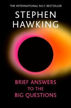 Brief Answers to the Big Questions - Stephen William Hawking