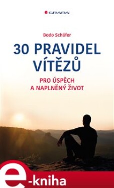 30 pravidel vítězů. pro úspěch a naplněný život - Bodo Schäfer e-kniha