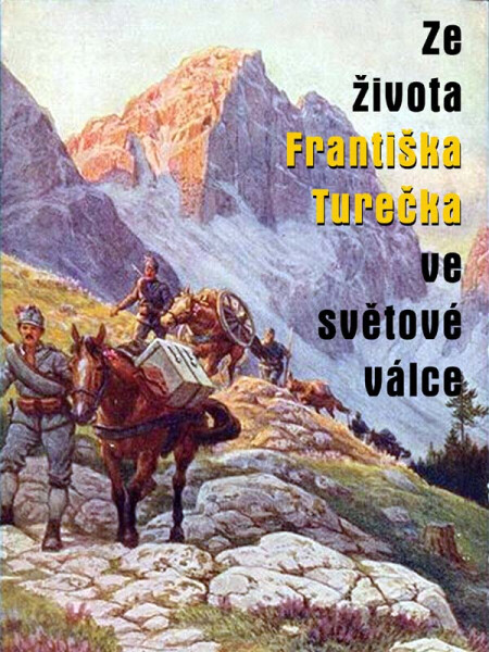 Ze života Františka Turečka ve světové válce - Karel Renc, František Tureček