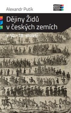 Dějiny Židů českých zemích 10. 18. století Alexandr Putík