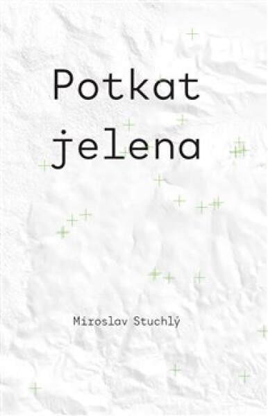 Potkat jelena - Miroslav Stuchlý