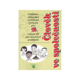 Člověk ve společnosti učebnice občanské a rodinné výchovy pro 9. ročník základní školy pro sluchově postižené - Jaroslava Weisová