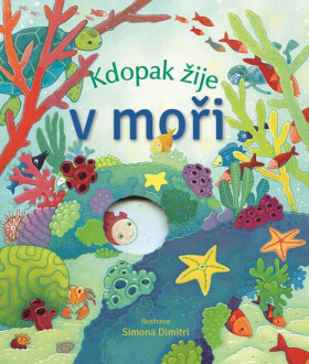 Kdopak žije v moři - Anna Milbourneová