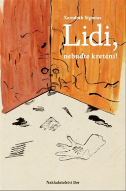 Lidi, nebuďte kreténi Xerodoth Sigmius