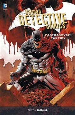 Batman Detective Comics Zastrašovací taktiky Tony Daniel