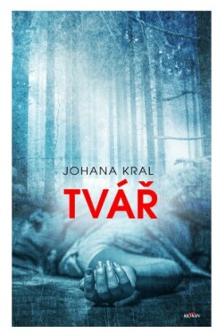 Tvář - Johana Kral - e-kniha