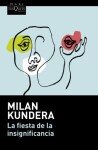 La fiesta de la insignificancia - Milan Kundera