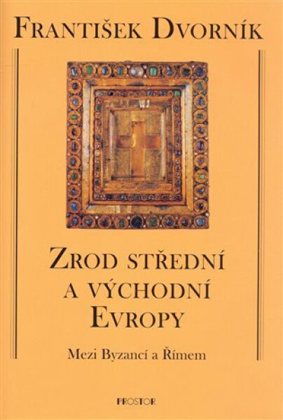 Zrod střední a východní Evropy (poškozené) - František Dvorník