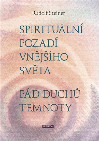 Spirituální pozadí vnějšího světa - Pád duchů temnoty - Rudolf Steiner