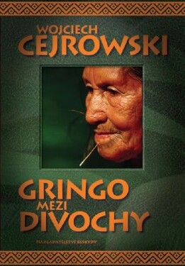 Gringo mezi divochy Wojciech Cejrowski