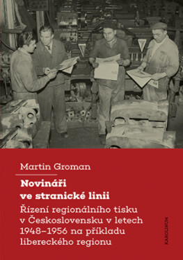Novináři ve stranické linii - Martin Groman - e-kniha