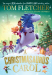 A Christmasaurus Carol: A brand-new festive adventure for 2023 from number-one-bestselling author Tom Fletcher, 1. vydání - Tom Fletcher