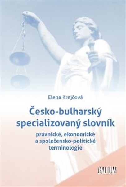 Česko-bulharský specializovaný slovník. právnické, ekonomické a společensko-politické terminologie - Elena Krejčová