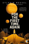 For the First Time, Again Sylvain Neuvel