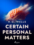 Certain Personal Matters - Herbert George Wells