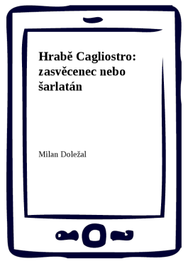 Hrabě Cagliostro: zasvěcenec nebo šarlatán - Milan Doležal