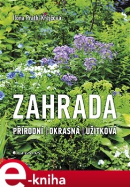 Zahrada. přírodní, okrasná, užitková - Ilona Prath-Krejčová e-kniha