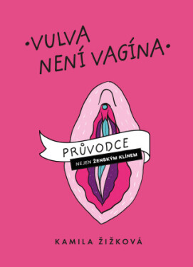 Vulva není vagína - Kamila Žižková - e-kniha